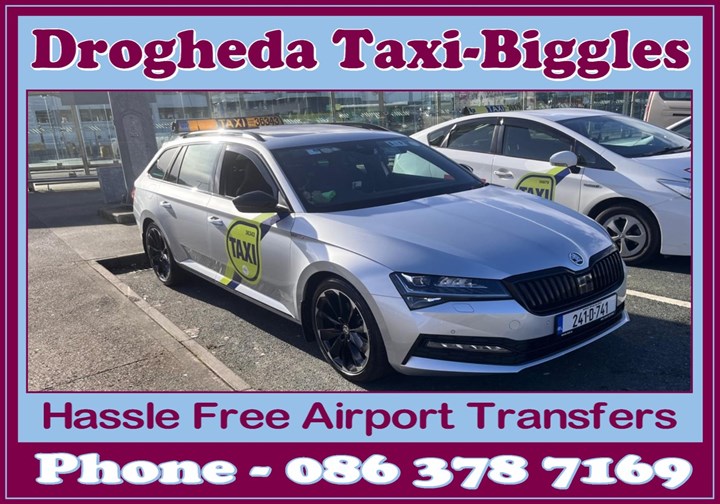 Airport taxi transfers to and from Drogheda are provided by Drogheda Taxi-Biggles